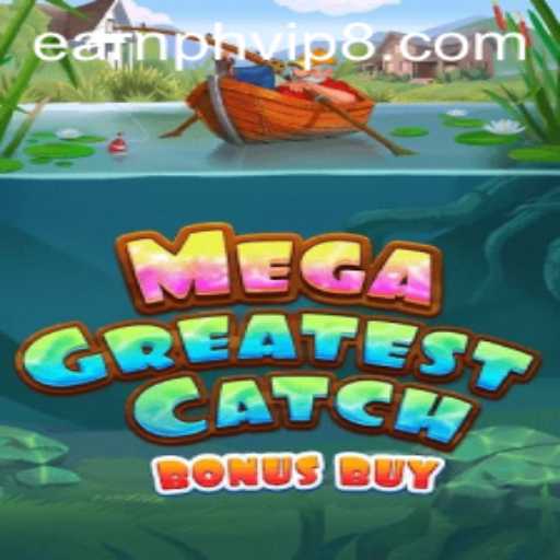 Explore the World of MegaGreatestCatchBonusBuy and Maximize Your Gaming Experience with Earnph VIP